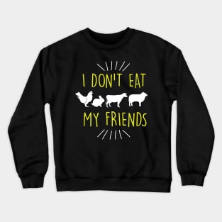 Funny I Don't Eat My Friends Vegan Cute Veganism Crewneck Sweatshirt